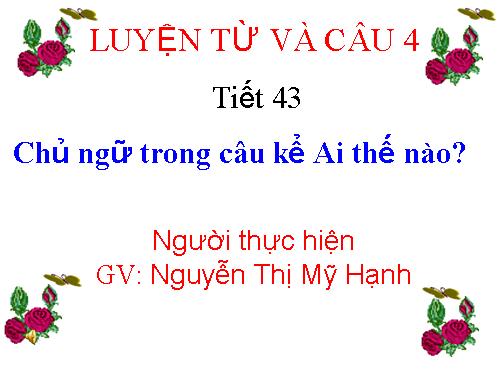 Tuần 22. Chủ ngữ trong câu kể Ai thế nào?