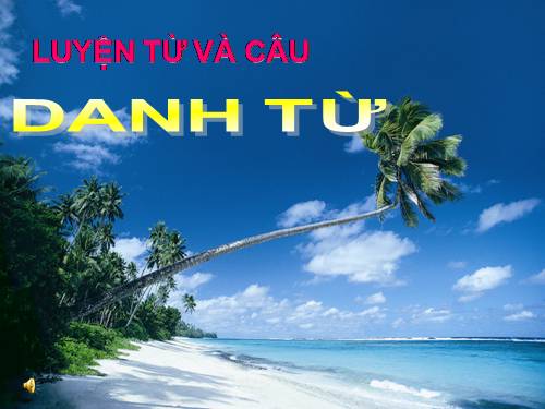 Tuần 5. Danh từ