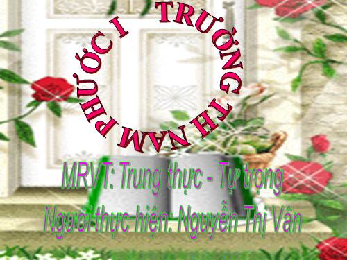 Tuần 6. MRVT: Trung thực - Tự trọng