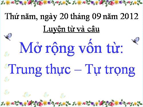 Tuần 5. MRVT: Trung thực - Tự trọng