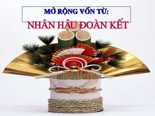 Tuần 3. MRVT: Nhân hậu - Đoàn kết