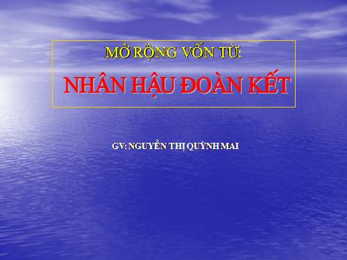 Tuần 2. MRVT: Nhân hậu - Đoàn kết