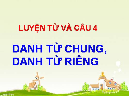 Tuần 6. Danh từ chung và danh từ riêng