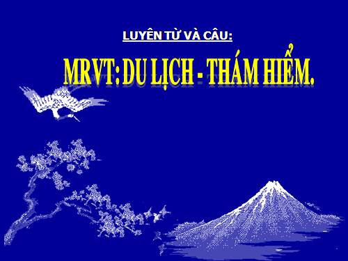 Tuần 29-30. MRVT: Du lịch - Thám hiểm