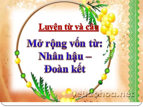 Tuần 2. MRVT: Nhân hậu - Đoàn kết