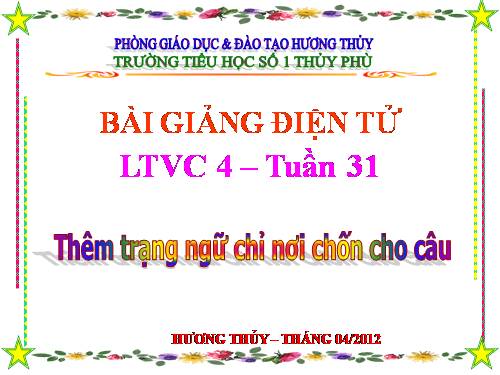 Tuần 31. Thêm trạng ngữ chỉ nơi chốn cho câu