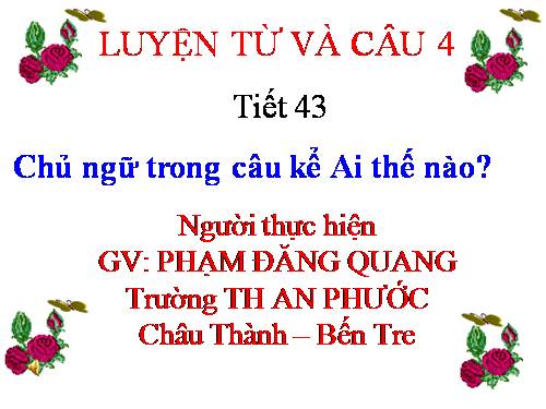 Tuần 22. Chủ ngữ trong câu kể Ai thế nào?