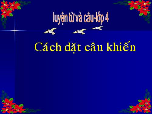 Tuần 27. Cách đặt câu khiến