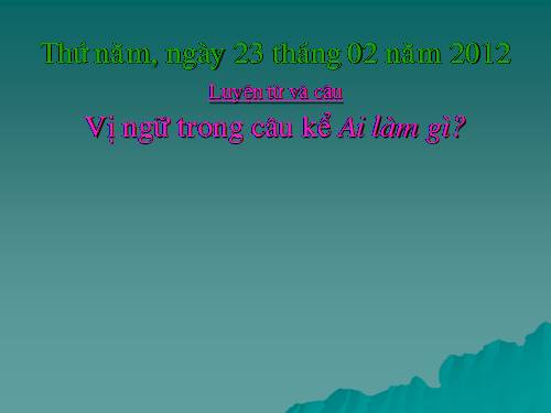 Tuần 17. Vị ngữ trong câu kể Ai làm gì?