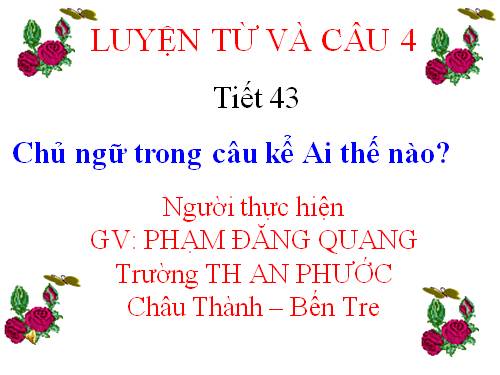 Tuần 22. Chủ ngữ trong câu kể Ai thế nào?