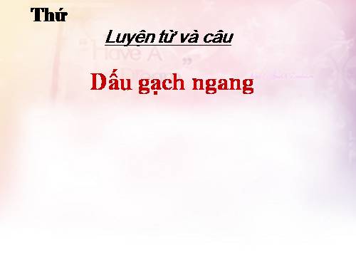 Tuần 23. Dấu gạch ngang