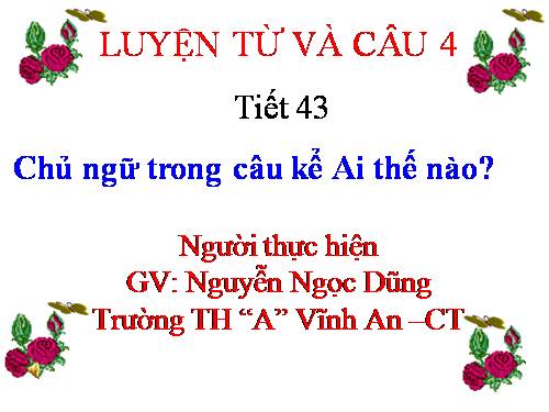 Tuần 22. Chủ ngữ trong câu kể Ai thế nào?