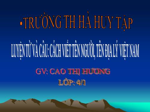 Tuần 7. Luyện tập viết tên người, tên địa lí Việt Nam