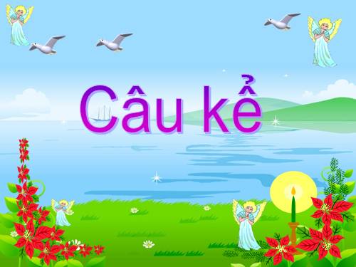 Tuần 16. Câu kể