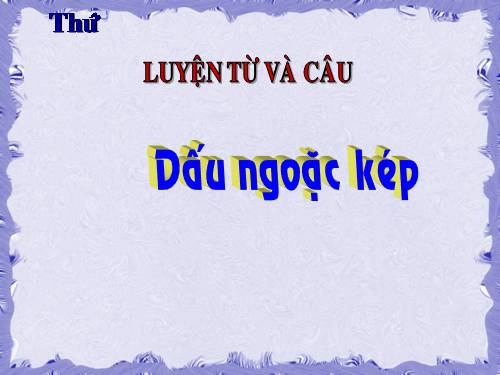 Tuần 8. Dấu ngoặc kép