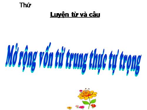 Tuần 5. MRVT: Trung thực - Tự trọng