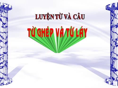 Tuần 4. Từ ghép và từ láy