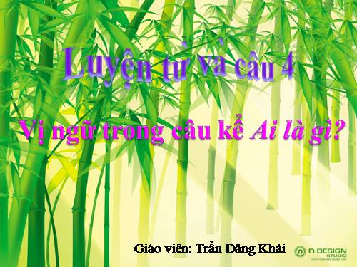 Tuần 24. Vị ngữ trong câu kể Ai là gì?