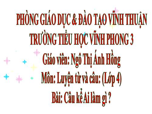 Tuần 17. Câu kể Ai làm gì?