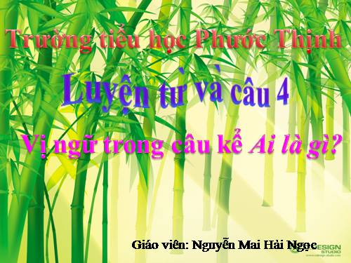 Tuần 24. Vị ngữ trong câu kể Ai là gì?