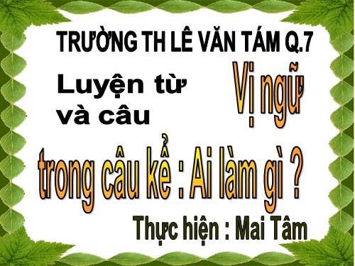 Tuần 17. Vị ngữ trong câu kể Ai làm gì?