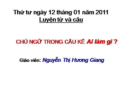 Tuần 19. Chủ ngữ trong câu kể Ai làm gì?