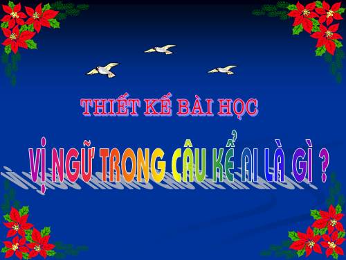 Tuần 24. Vị ngữ trong câu kể Ai là gì?
