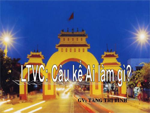 Tuần 17. Câu kể Ai làm gì?