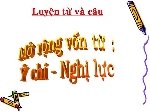 Tuần 12. MRVT: Ý chí - Nghị lực