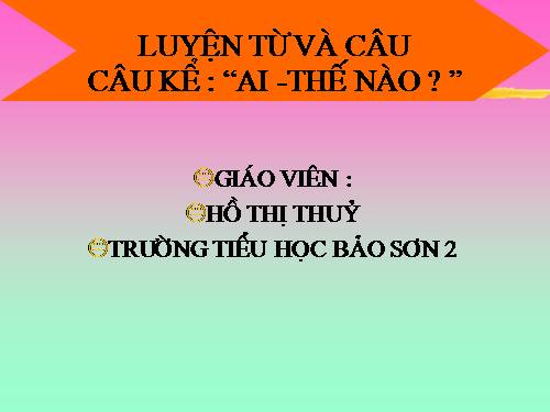 Tuần 21. Câu kể Ai thế nào?