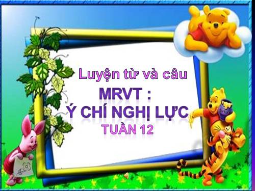 Tuần 12. MRVT: Ý chí - Nghị lực