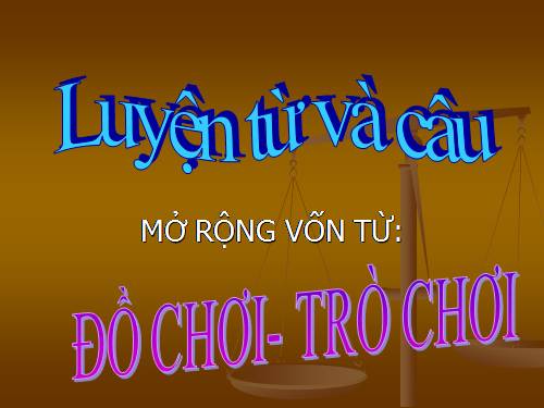 Tuần 15. MRVT: Đồ chơi - Trò chơi