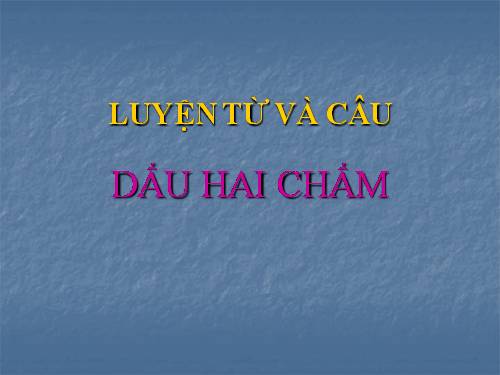 Tuần 2. Dấu hai chấm