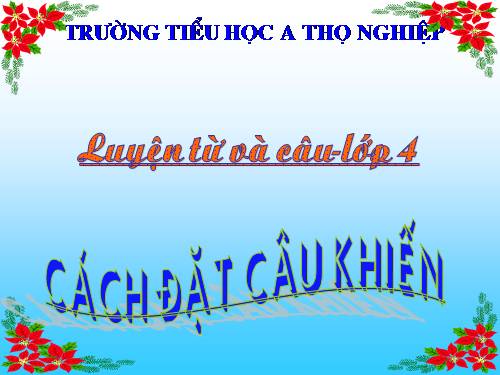 Tuần 27. Cách đặt câu khiến