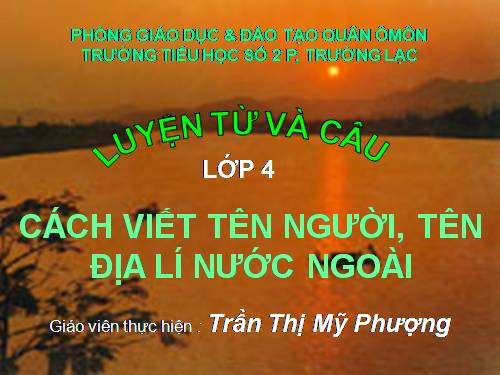 Tuần 8. Cách viết tên người, tên địa lí nước ngoài