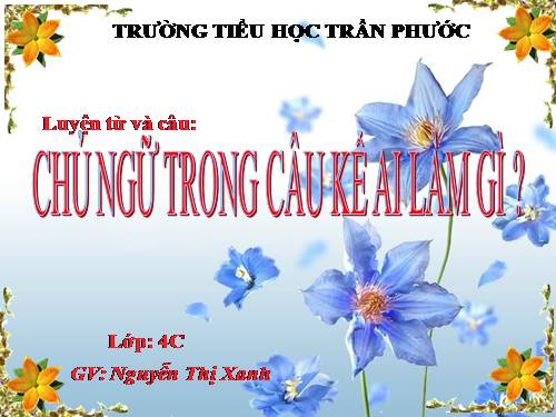 Tuần 19. Chủ ngữ trong câu kể Ai làm gì?