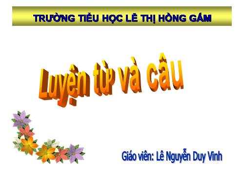 Tuần 7. Cách viết tên người, tên địa lí Việt Nam