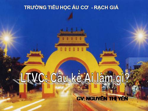 Tuần 17. Câu kể Ai làm gì?