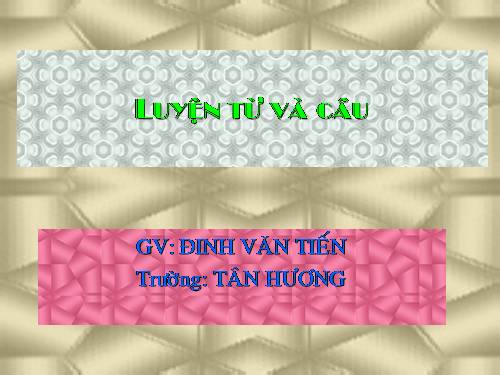 Tuần 4. Luyện tập về từ ghép và từ láy