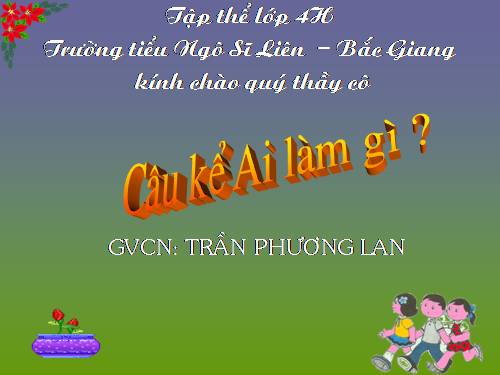 Tuần 17. Câu kể Ai làm gì?