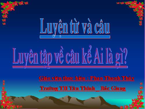 Tuần 26. Luyện tập về câu kể Ai là gì?