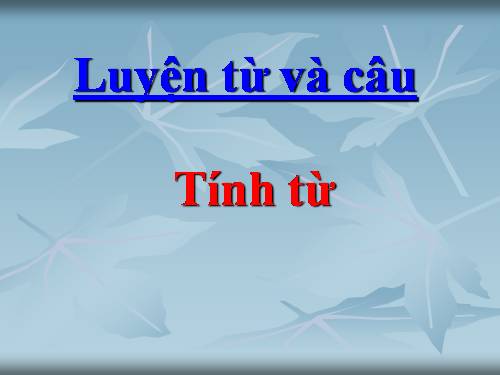 Tuần 11. Tính từ