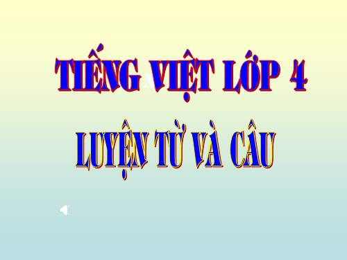 Tuần 19. Chủ ngữ trong câu kể Ai làm gì?