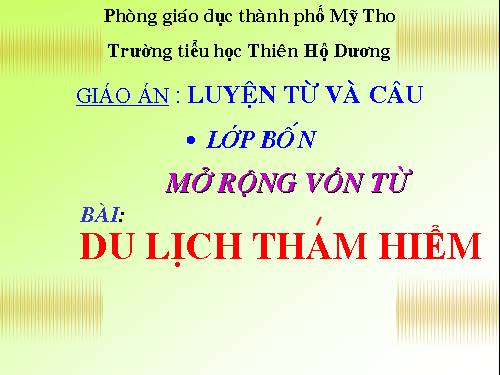 Tuần 29-30. MRVT: Du lịch - Thám hiểm