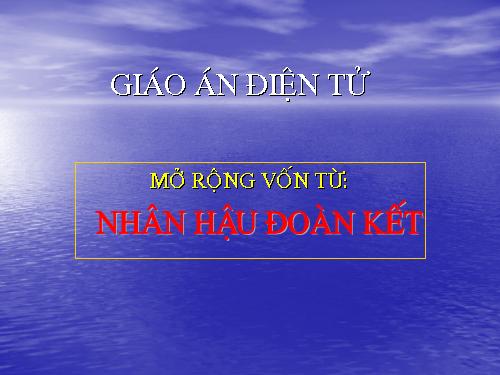 Tuần 2. MRVT: Nhân hậu - Đoàn kết