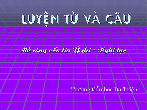 Tuần 12. MRVT: Ý chí - Nghị lực