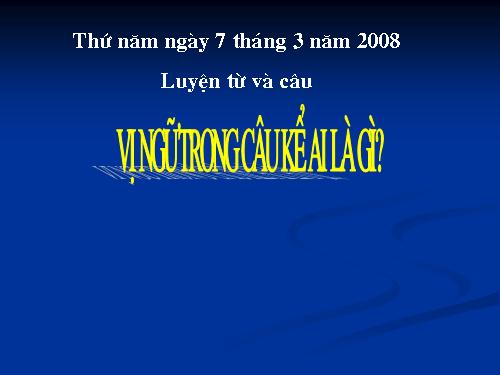 Tuần 24. Vị ngữ trong câu kể Ai là gì?