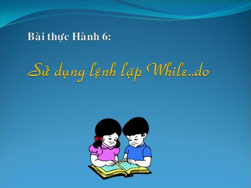 Bài Thực hành: Sử Dụng lệnh lặp while..do