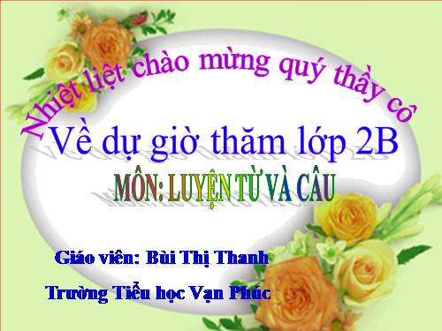 Tuần 23. MRVT: Từ ngữ về muông thú. Đặt và trả lời câu hỏi: Như thế nào?