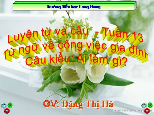 Tuần 13. MRVT: Từ ngữ về công việc gia đình. Câu kiểu Ai làm gì?